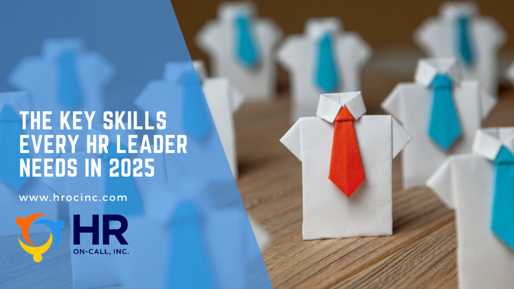 The Key Skills Every HR Leader Needs in 2025 – HR On-Call, Inc.